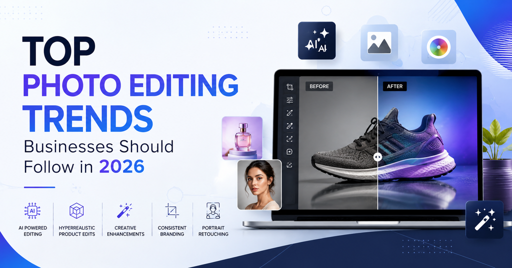Top Photo Editing Trends Businesses Should Follow in 2026  - Cover Image